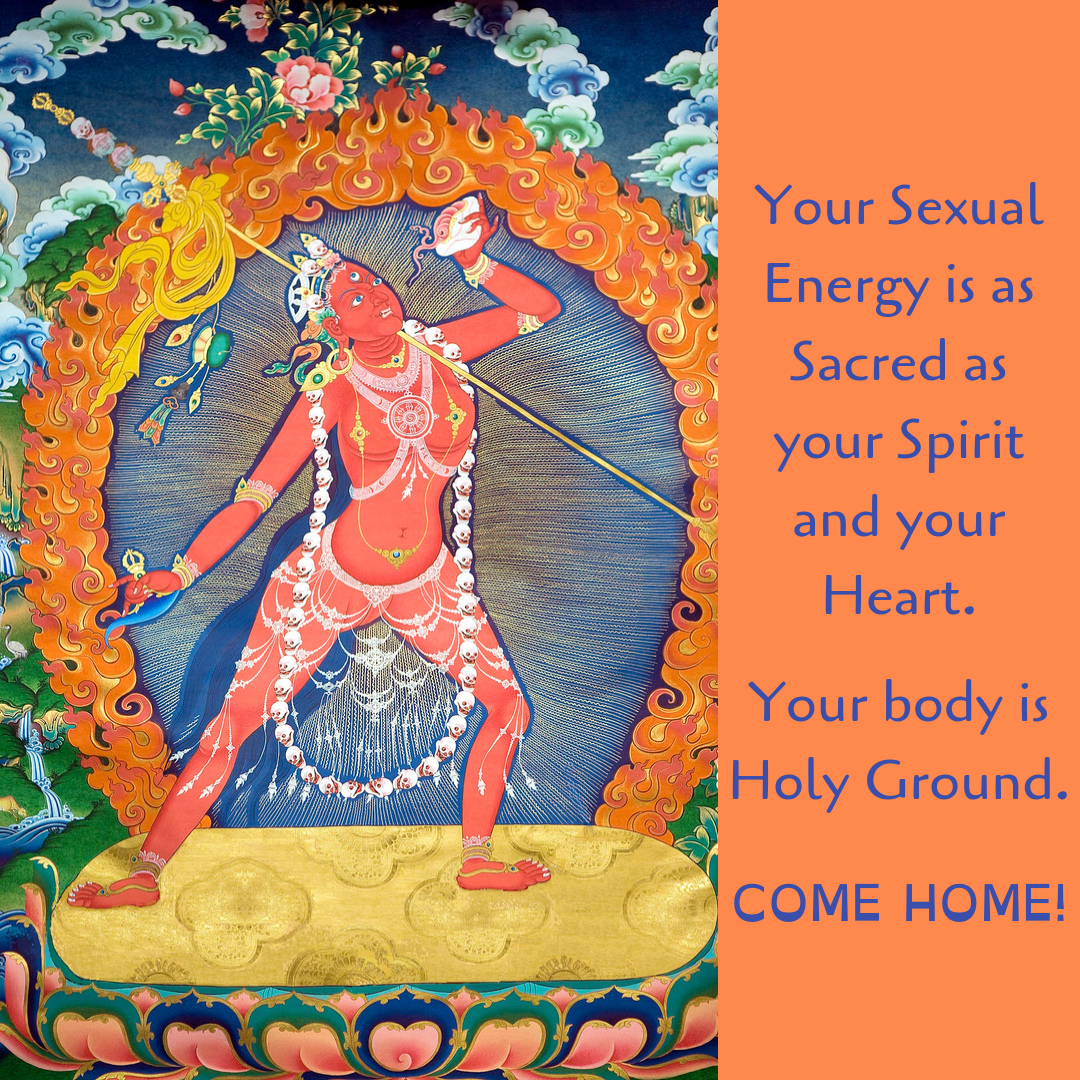 An Image of Enlightened Woman Vajrayogini with a corona of fire around her body.  The quotation next to the image is "Your Sexual Energy is As Sacred as Your Spirit and Your Sacred Heart